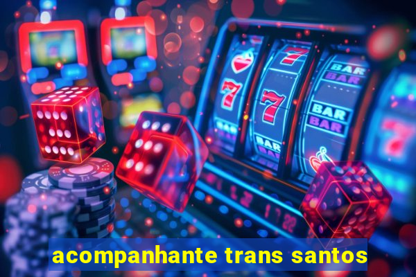 acompanhante trans santos